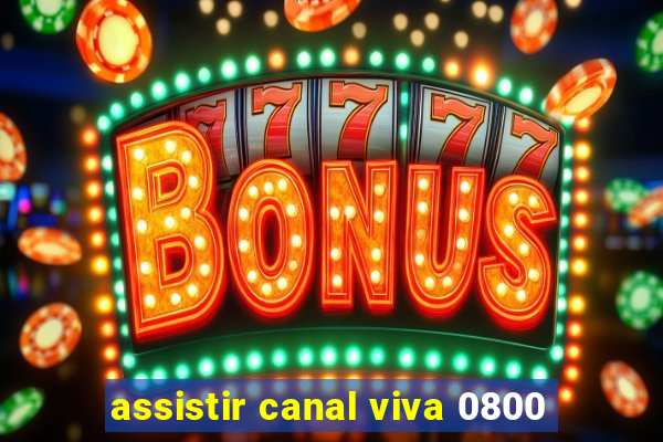 assistir canal viva 0800